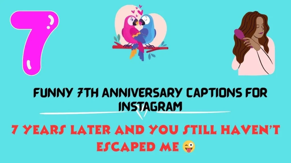 Funny 7th Anniversary Captions for Instagram