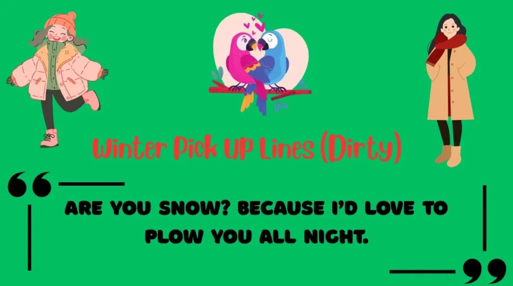 Winter Pick Up Lines (Dirty)