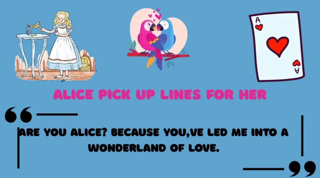 Alice Pick Up Lines for Her