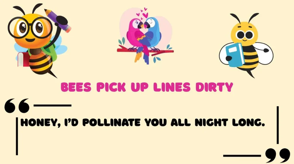 Bees Pick Up Lines Dirty