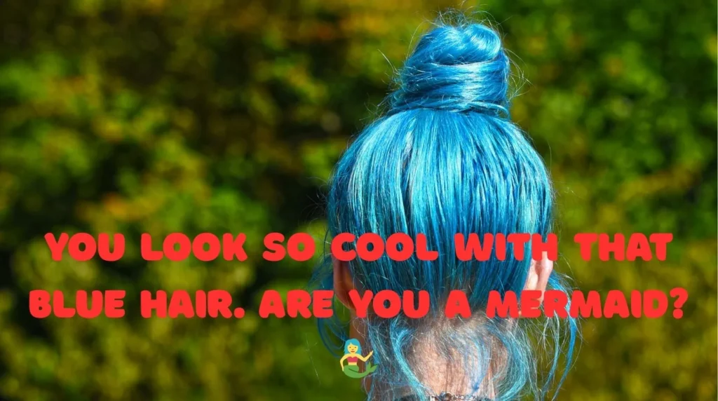 Blue Hair Pick Up Lines