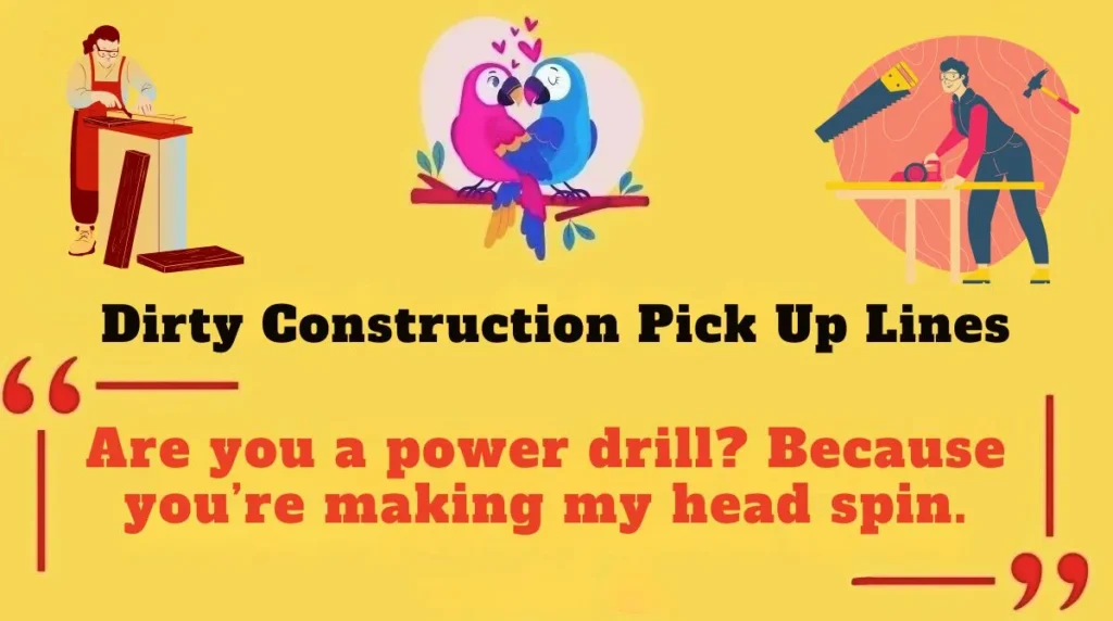 Dirty Construction Pick Up Lines