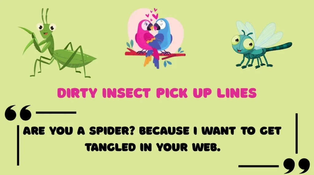 Dirty Insect Pick Up Lines