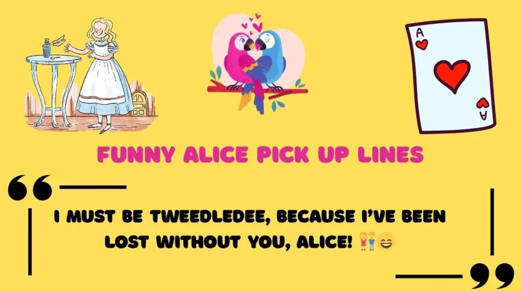 Funny Alice Pick Up Lines