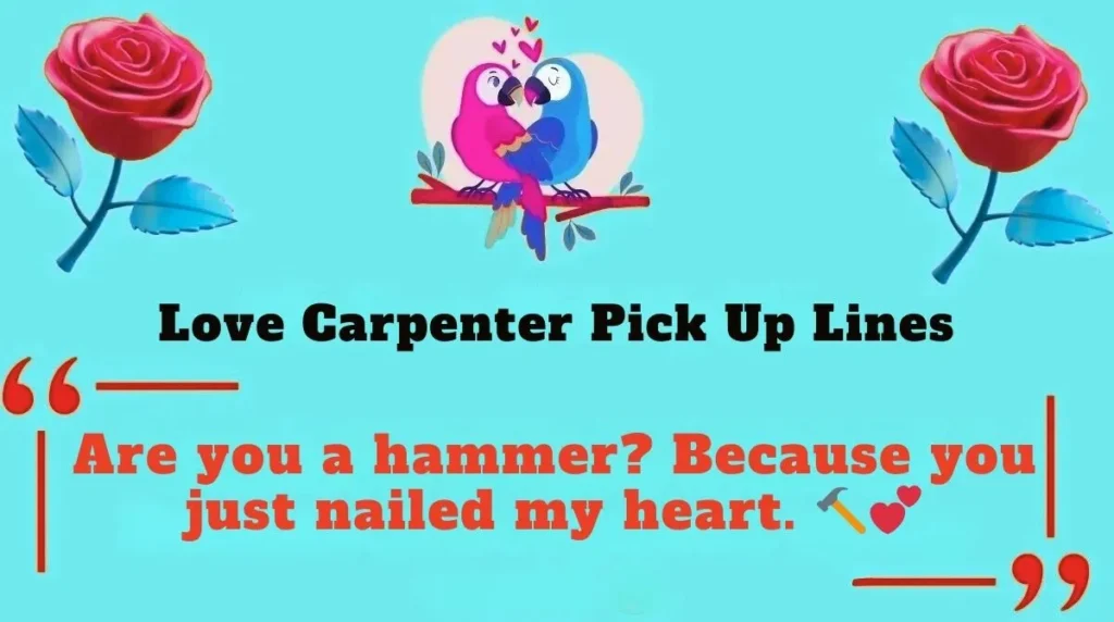 Love Carpenter Pick Up Lines