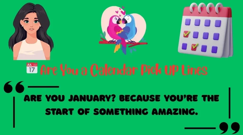   Are You a Calendar Pick Up Lines