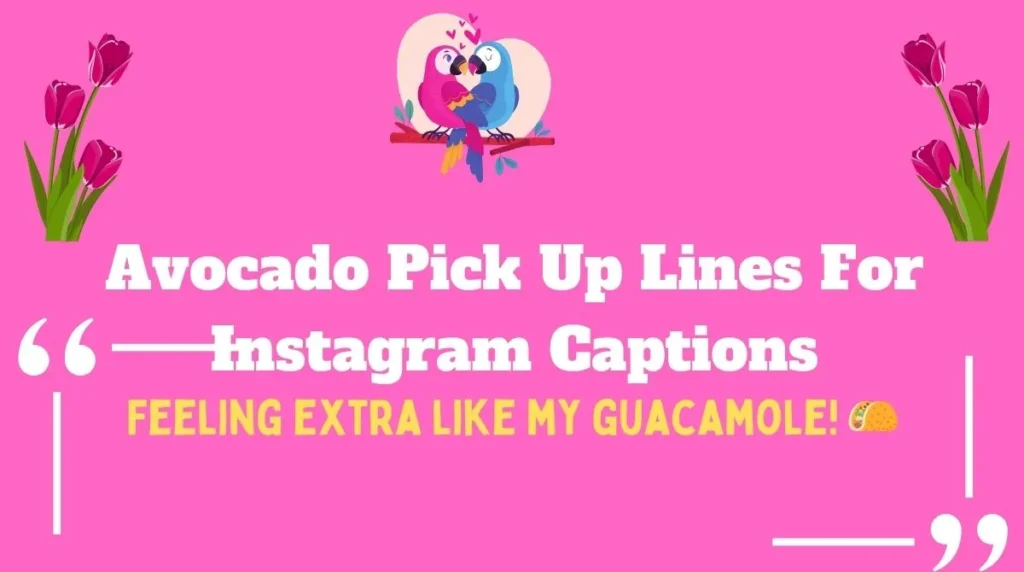 Avocado Pick Up Lines For Instagram Captions