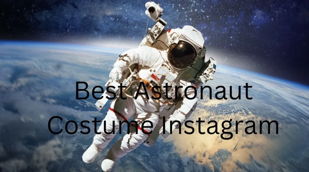 Best Astronaut Costume Instagram