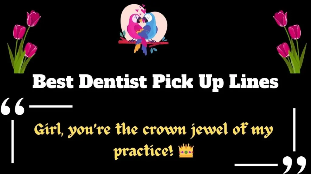 Best Dentist Pick Up Lines