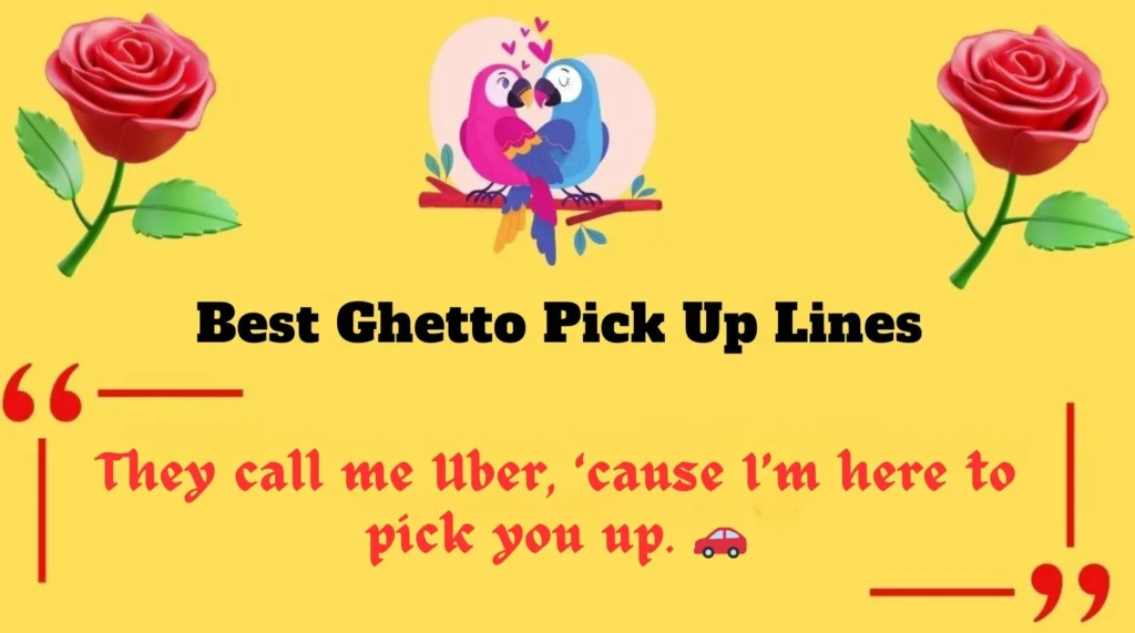 Best Ghetto Pick Up Lines 