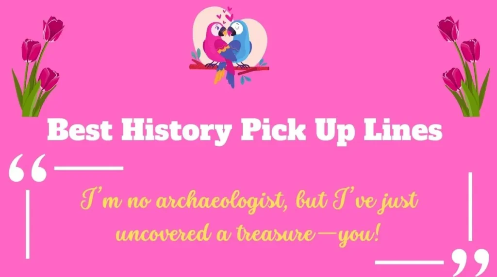 Best History Pick Up Lines 