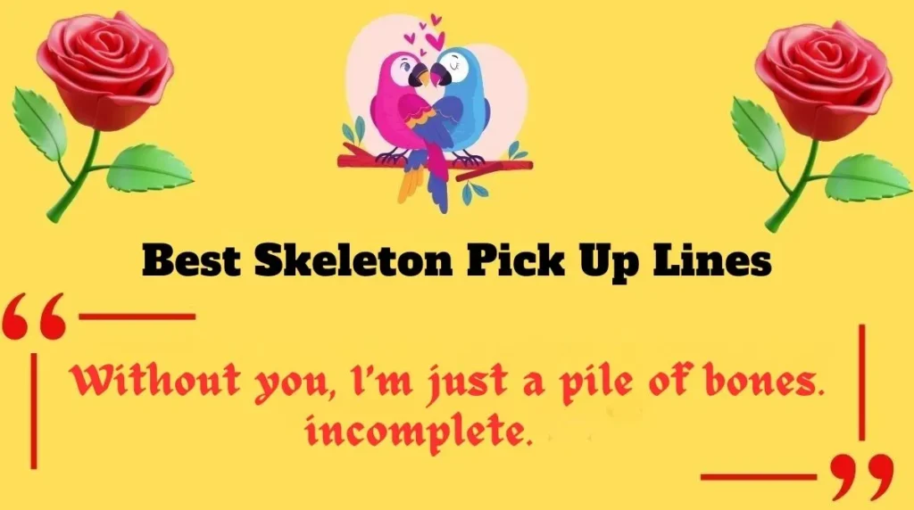Best Skeleton Pick Up Lines