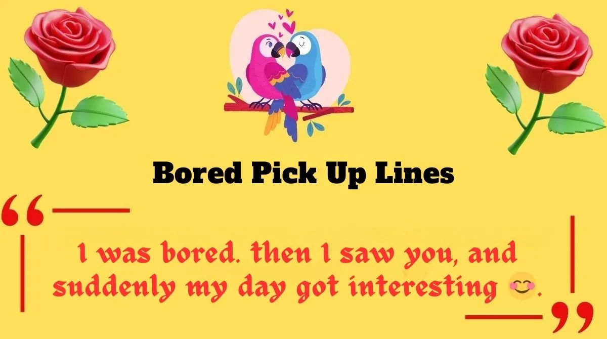 Bored Pick Up Lines