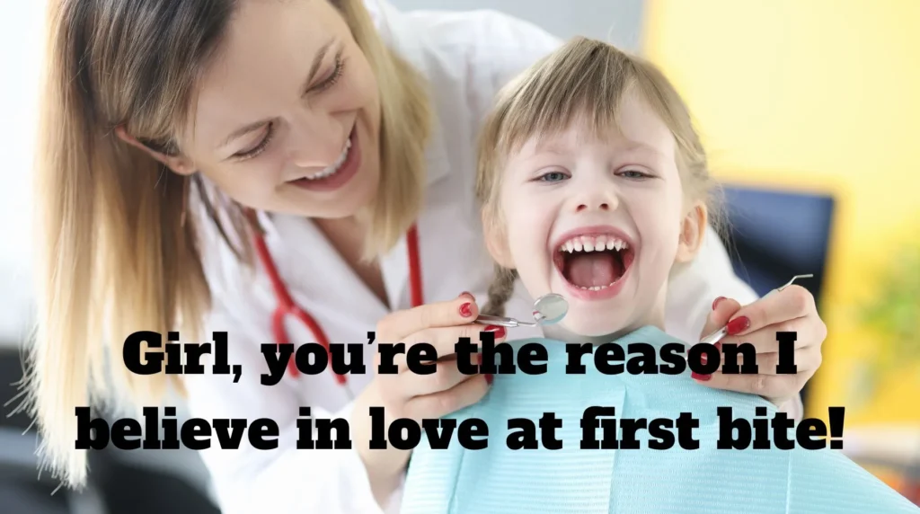Cheesy Dentist Pick Up Lines