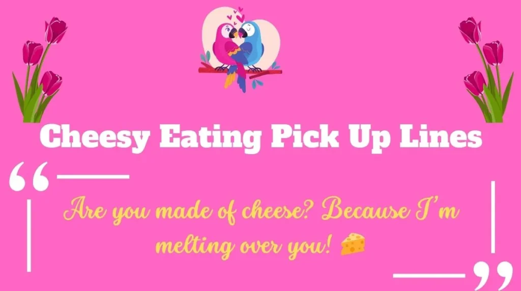 Cheesy Eating Pick Up Lines