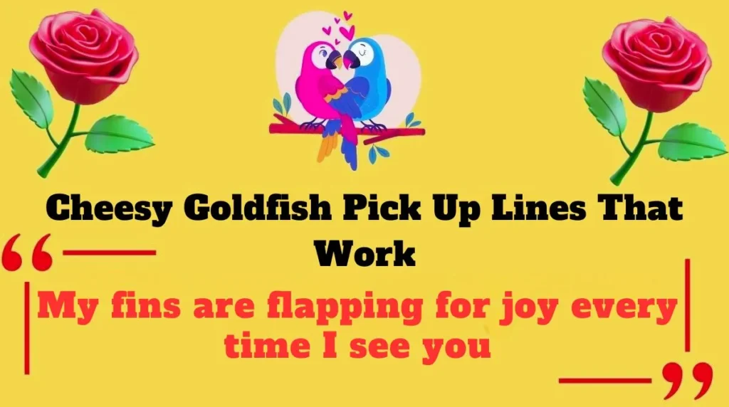 Cheesy Goldfish Pick Up Lines That Work