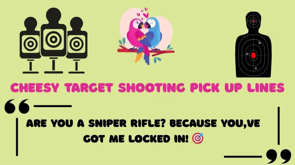 Cheesy Target Shooting Pick Up Lines
