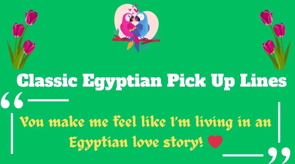 Classic Egyptian Pick Up Lines 