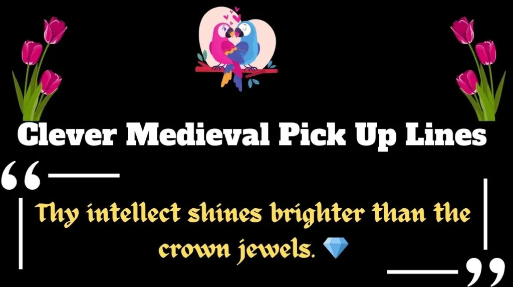 Clever Medieval Pick Up Lines 