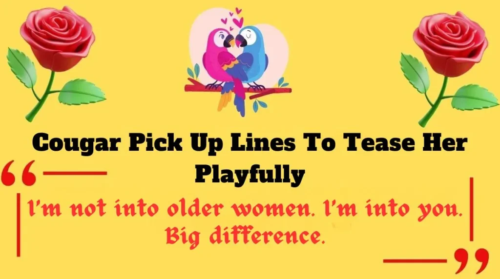 Cougar Pick Up Lines To Tease Her Playfully