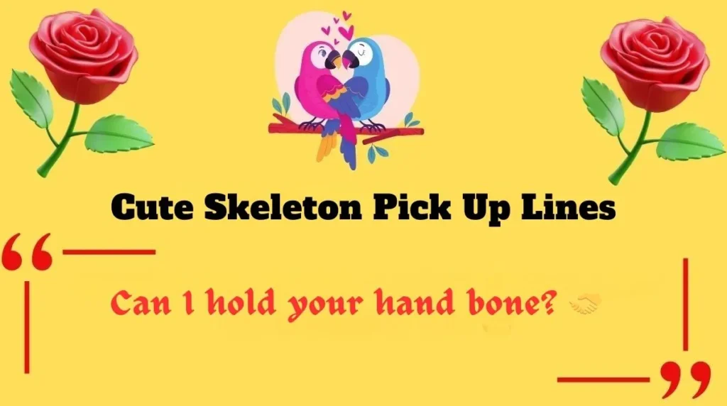 Cute Skeleton Pick Up Lines