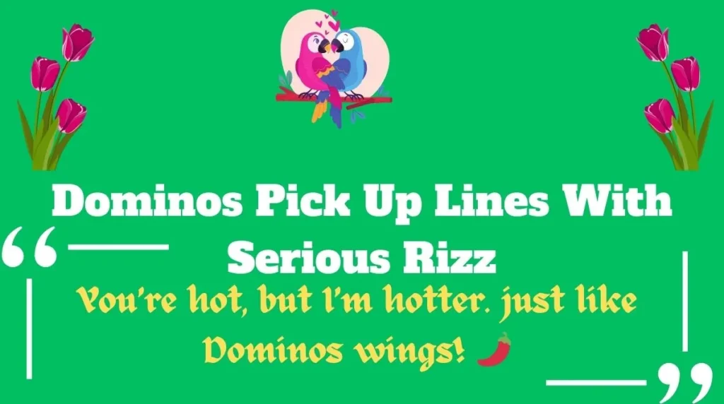 Dominos Pick Up Lines With Serious Rizz