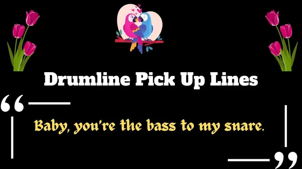 Drumline Pick Up Lines