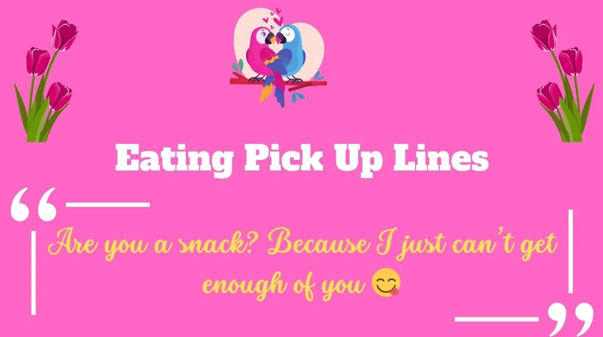 Eating Pick Up Lines