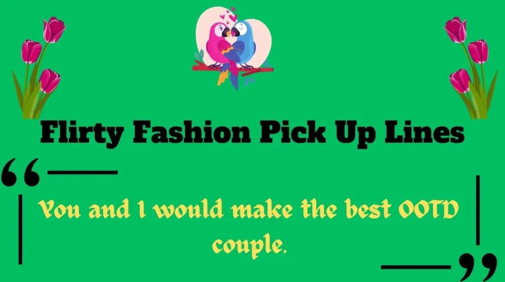 Flirty Fashion Pick Up Lines