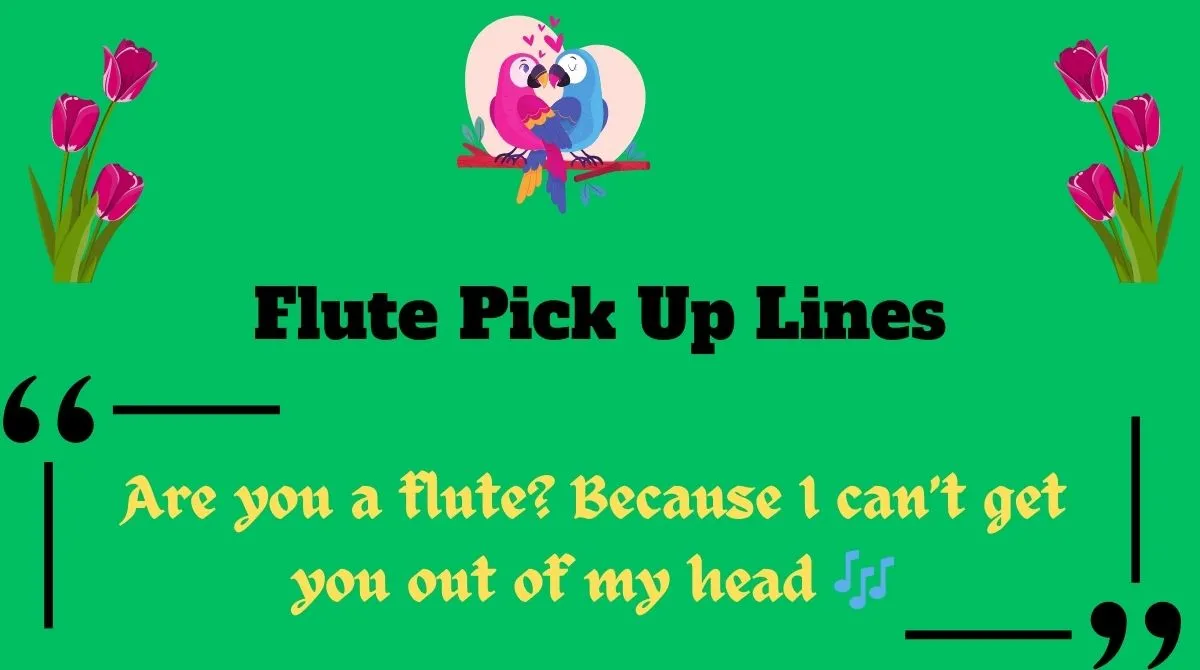 Flute Pick Up Lines