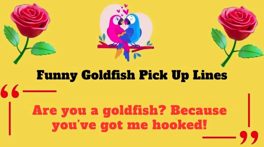 Funny Goldfish Pick Up Lines