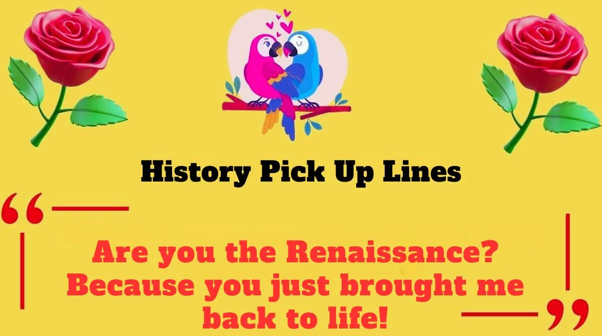 History Pick Up Lines