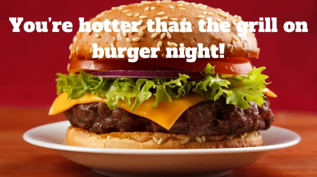 Hot Hamburger Pick Up Lines