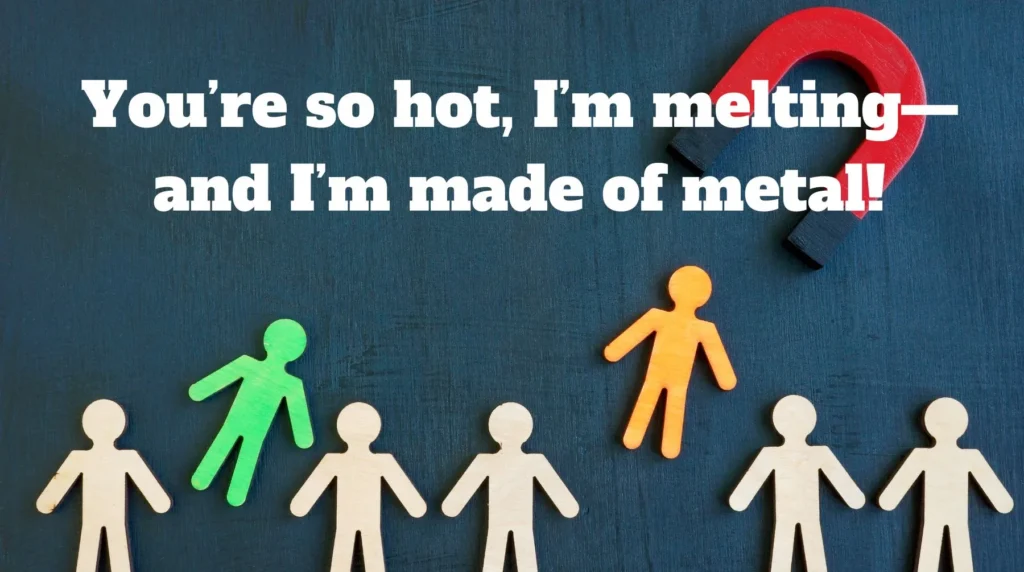 Hot Magnet Pick Up Lines