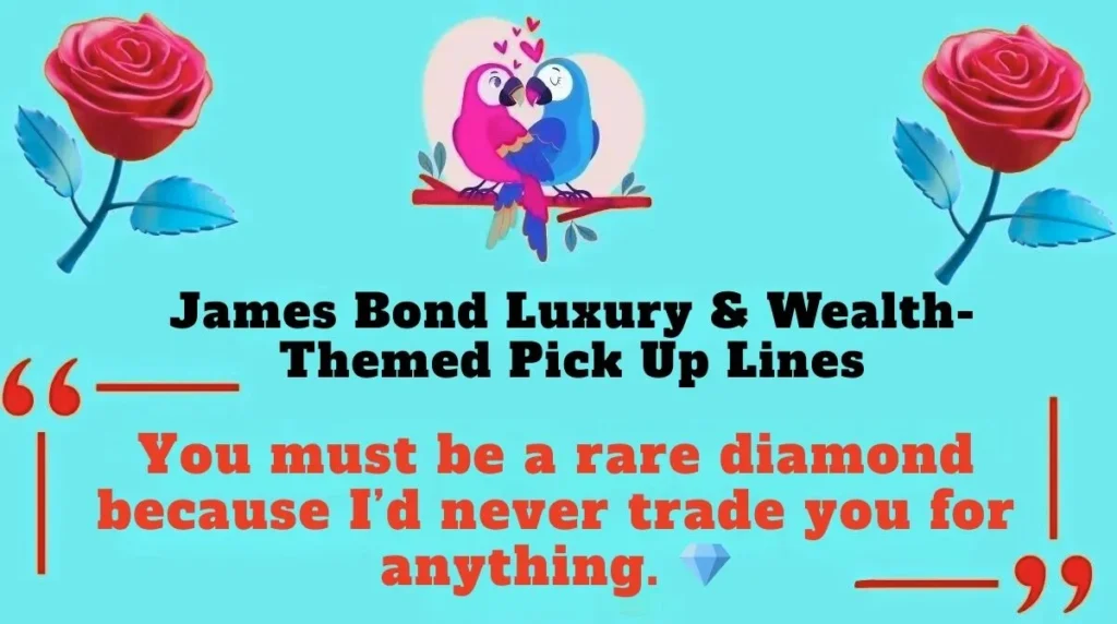  James Bond Luxury & Wealth-Themed Pick Up Lines