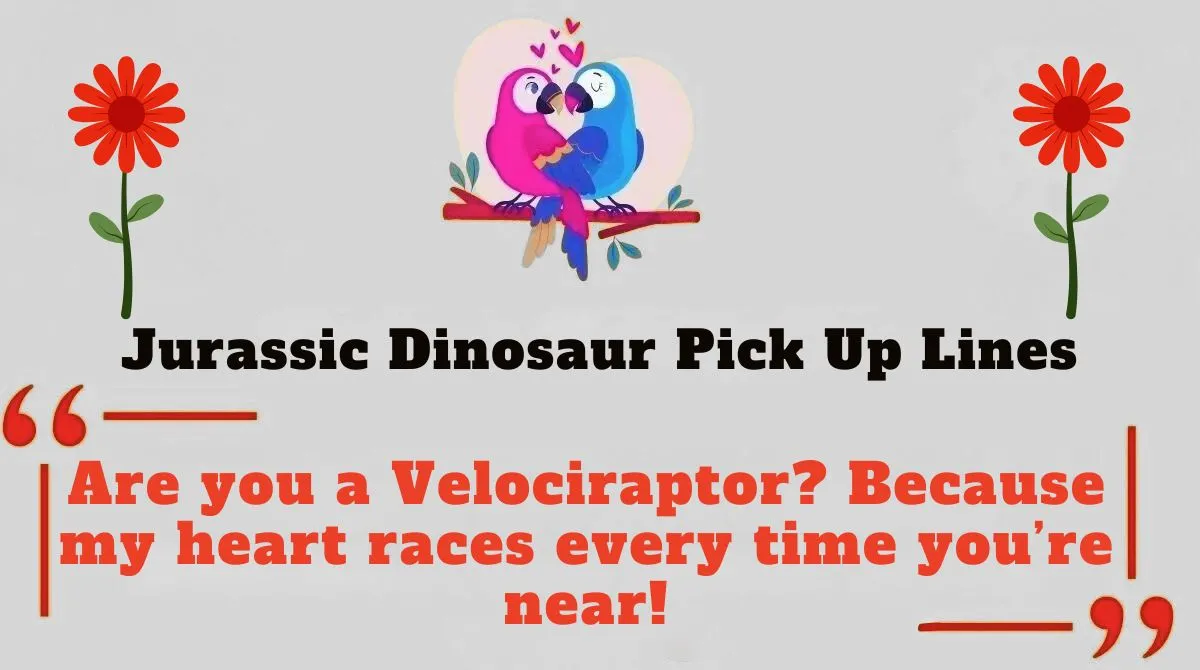 Jurassic Dinosaur Pick Up Lines