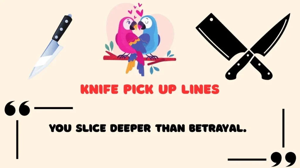 Knife Pick Up Lines