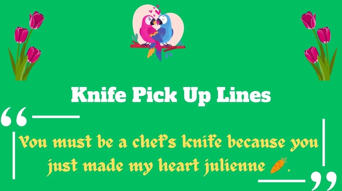 Knife Pick Up Lines