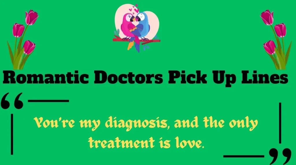 Romantic Doctors Pick Up Lines 