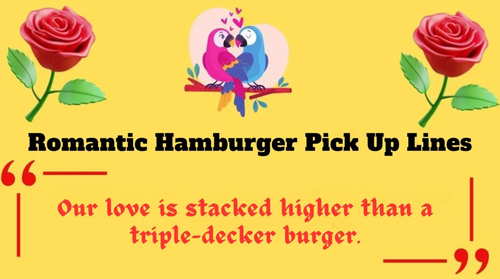 Romantic Hamburger Pick Up Lines