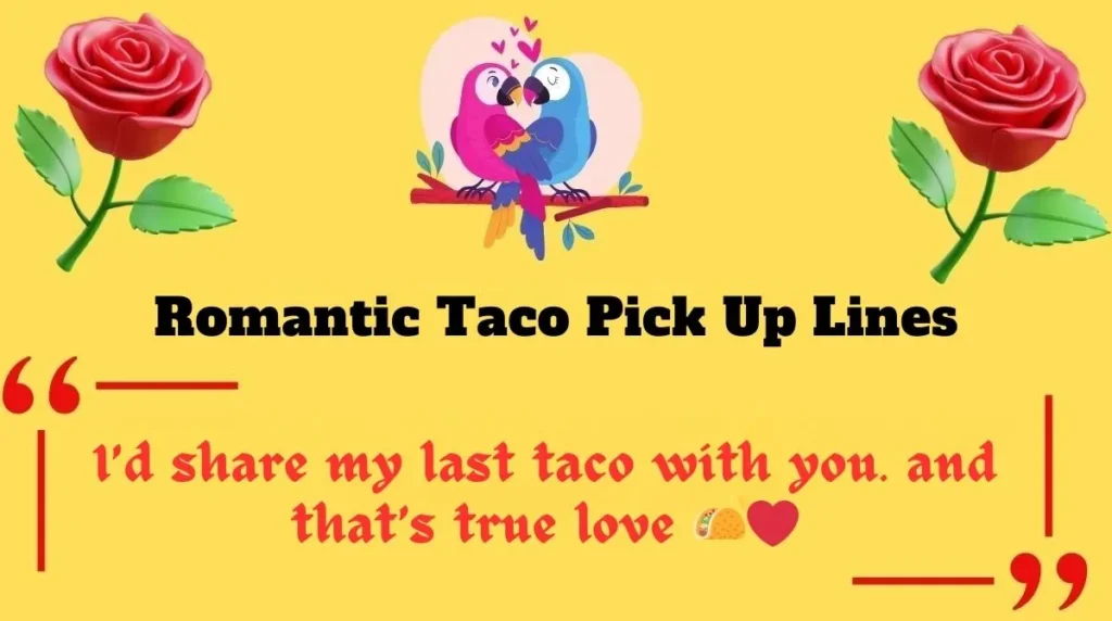 Romantic Taco Pick Up Lines