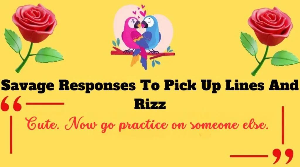 Savage Responses To Pick Up Lines And Rizz