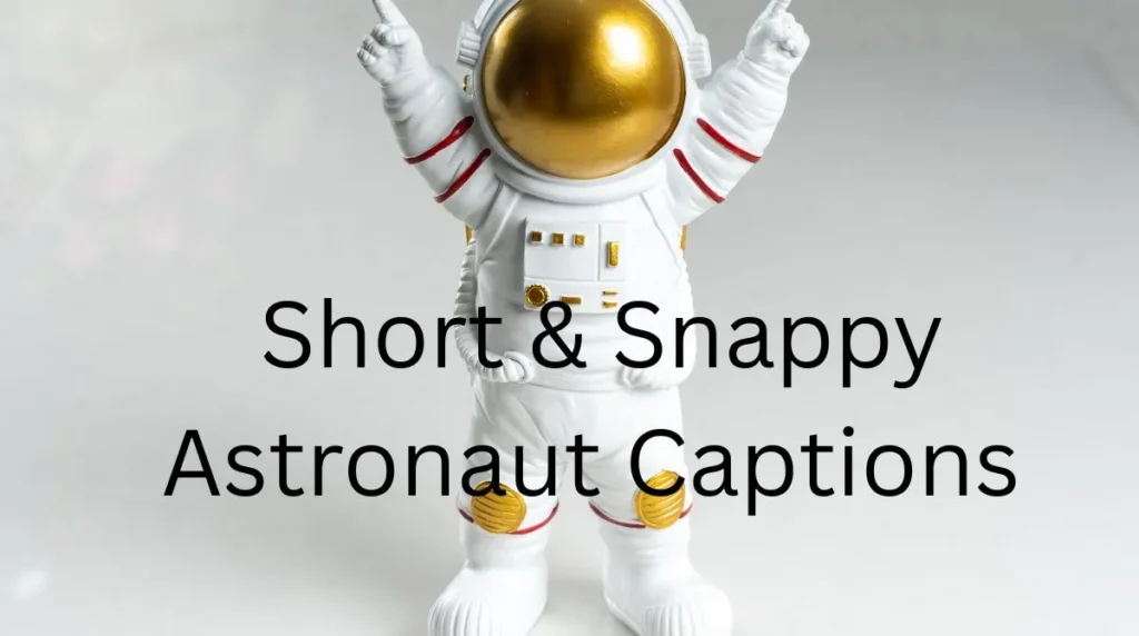 Short & Snappy Astronaut Captions 