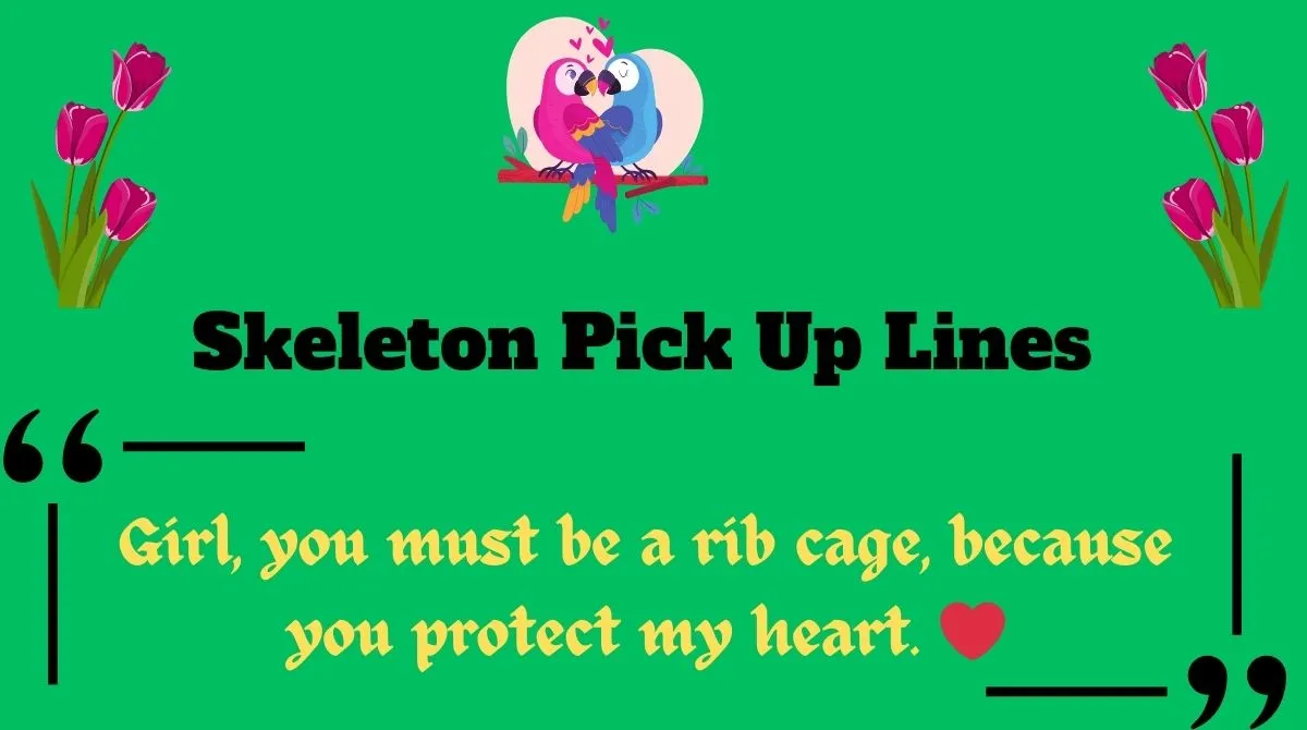 Skeleton Pick Up Lines