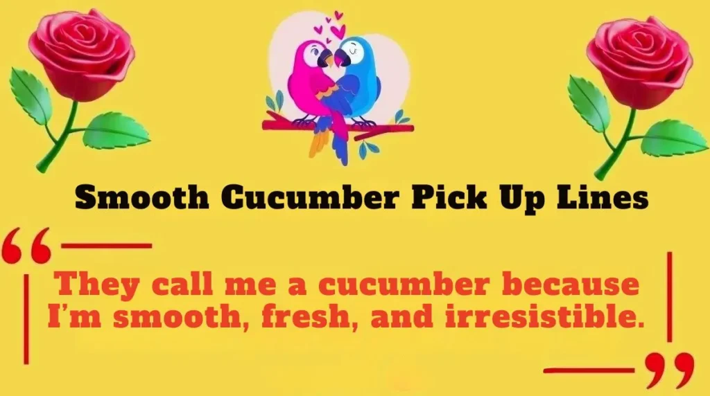 Smooth Cucumber Pick Up Lines