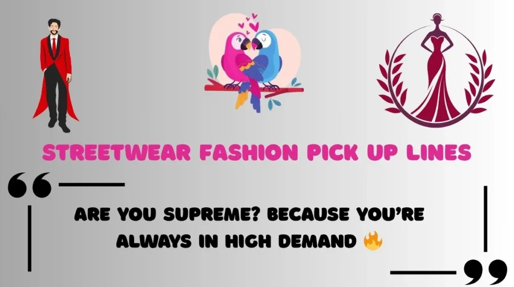 Streetwear Fashion Pick Up Lines