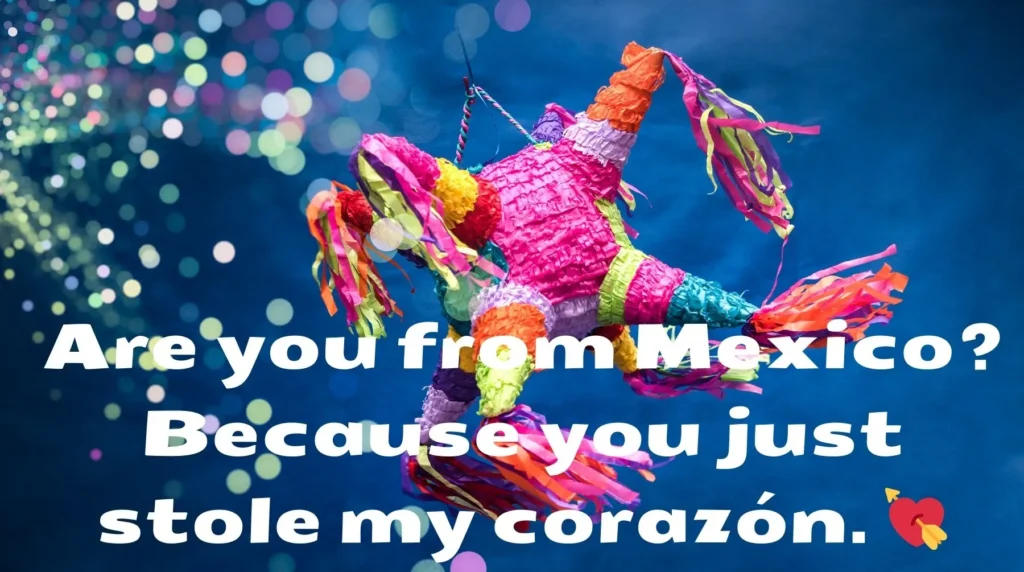 Tinder Mexican Pick Up Lines
