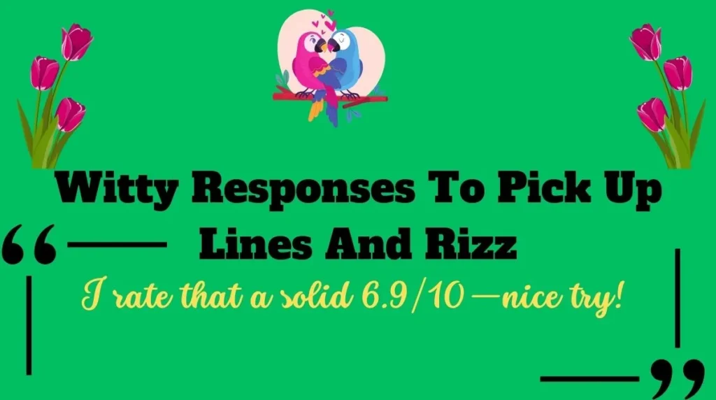Witty Responses To Pick Up Lines And Rizz