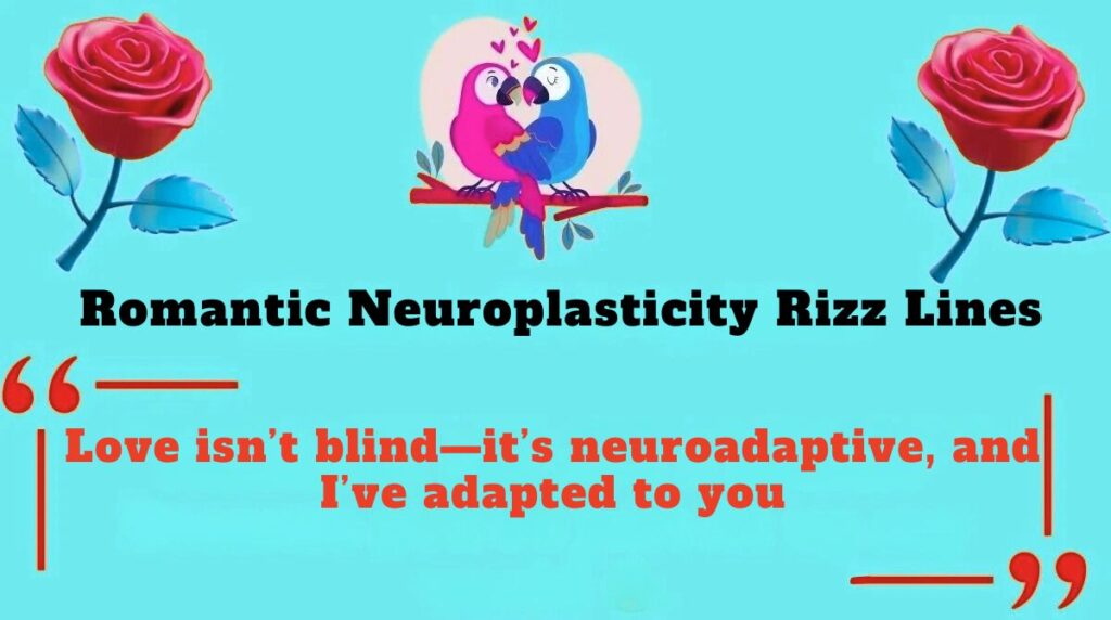  Romantic Neuroplasticity Rizz Lines 