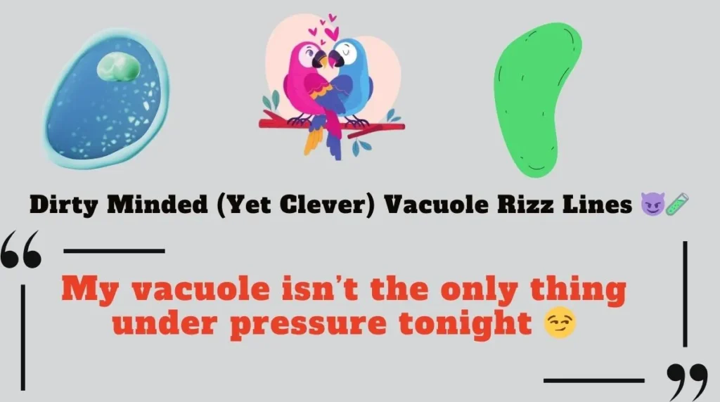  Dirty Minded (Yet Clever) Vacuole Rizz Lines 